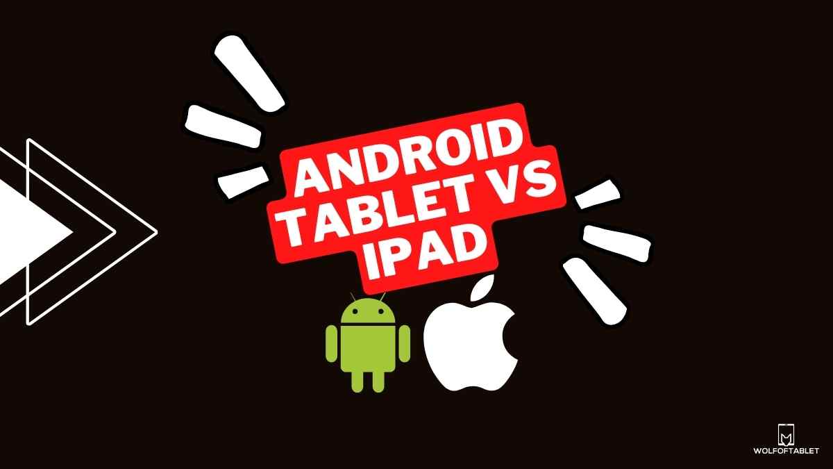 android tablet vs ipad: what are the key differences, which one should you buy?
