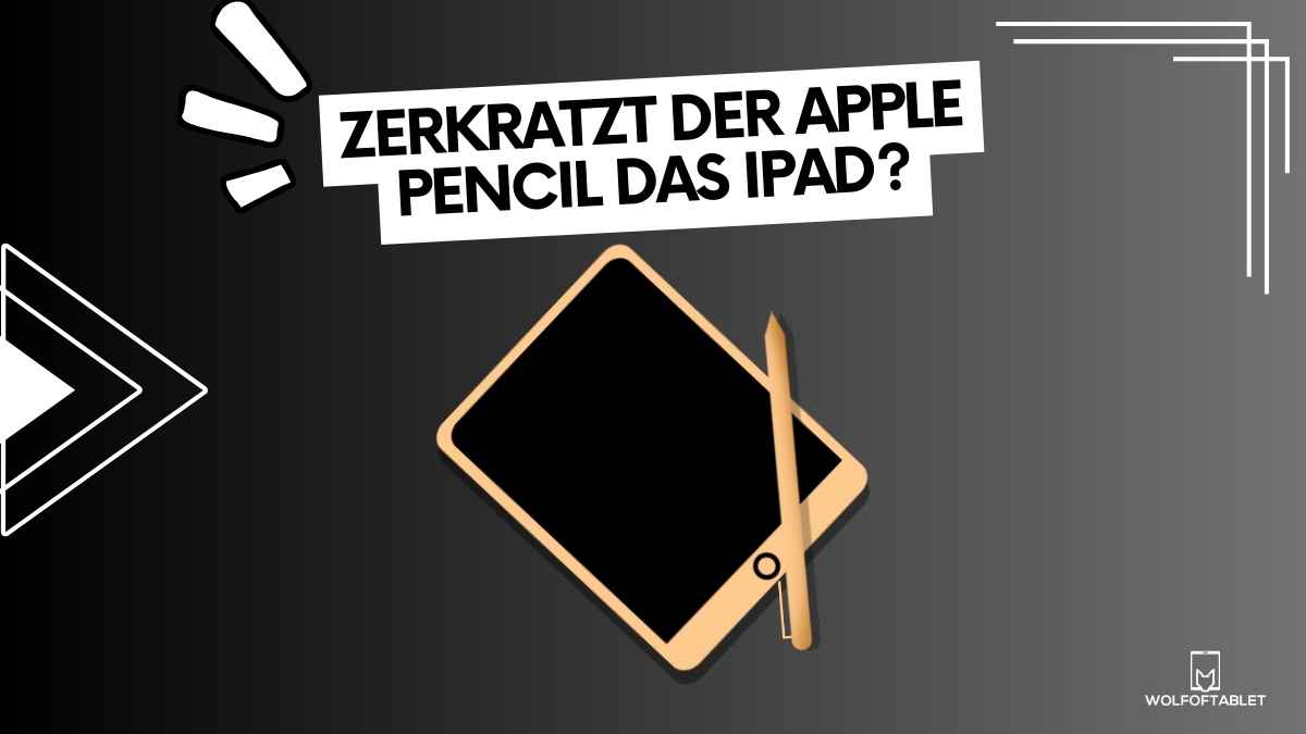 zerkratzt der apple pencil das ipad