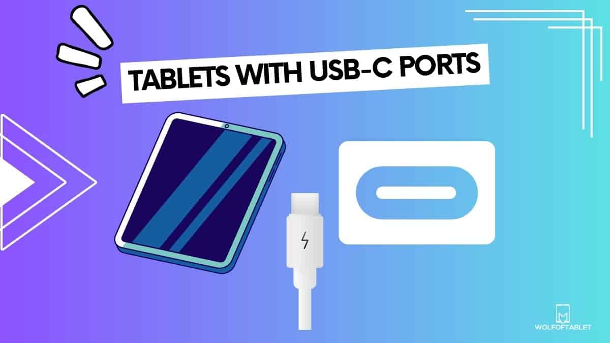 best tablets with usb c ports, with features, technical sepcifications, pros, cons and other relevant info