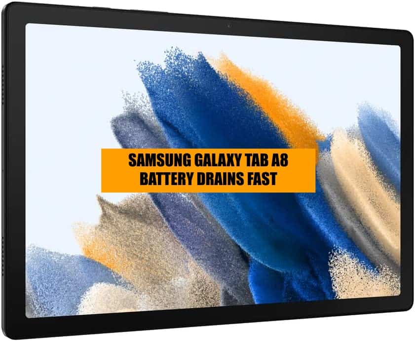 samsung galaxy tab a8 battery started to drain fast