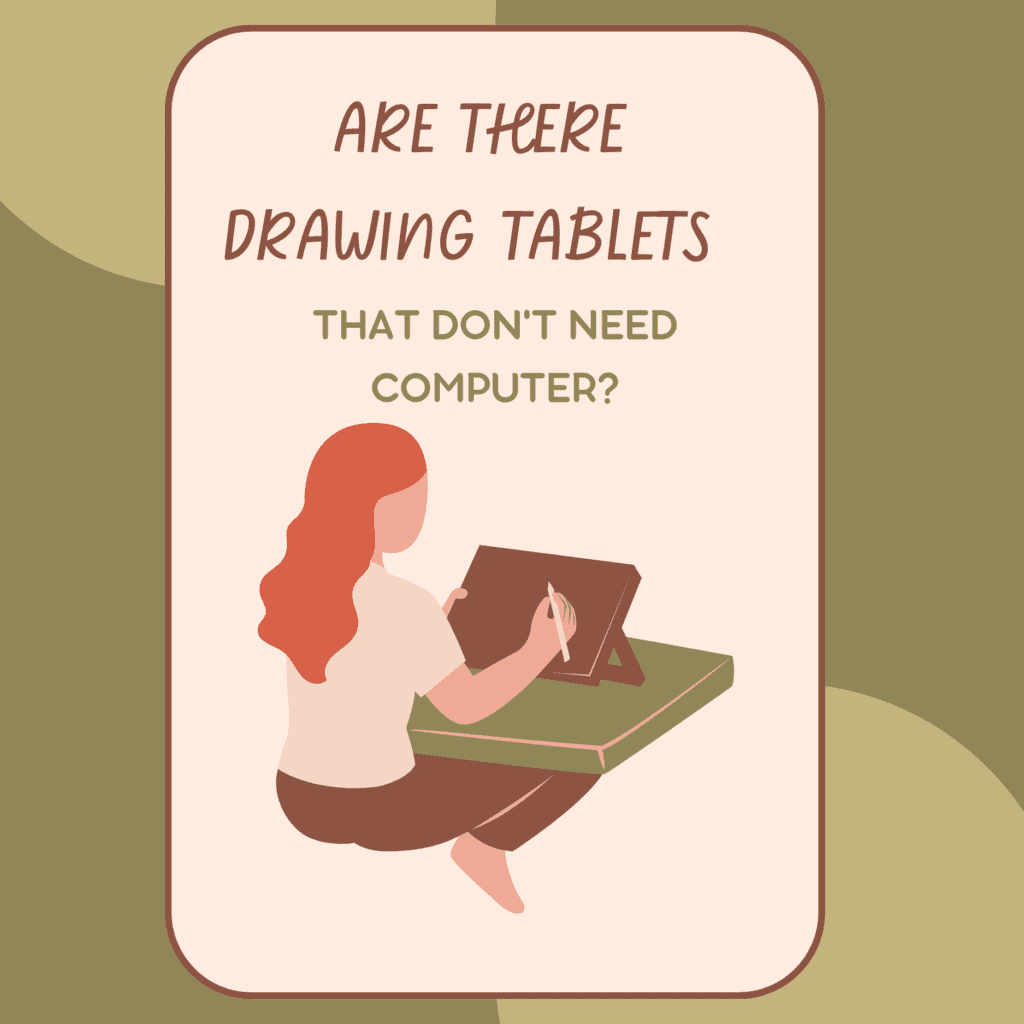 Are There Drawing Tablets That Don't Need Computers? explained