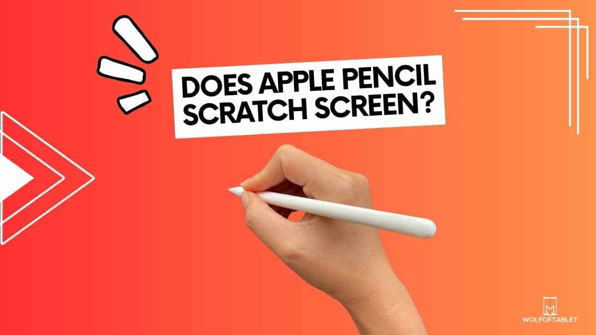 does apple pencil scratch screen - answered