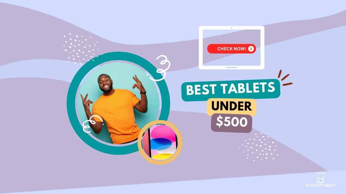 tablets under 500 usd - ultimate list