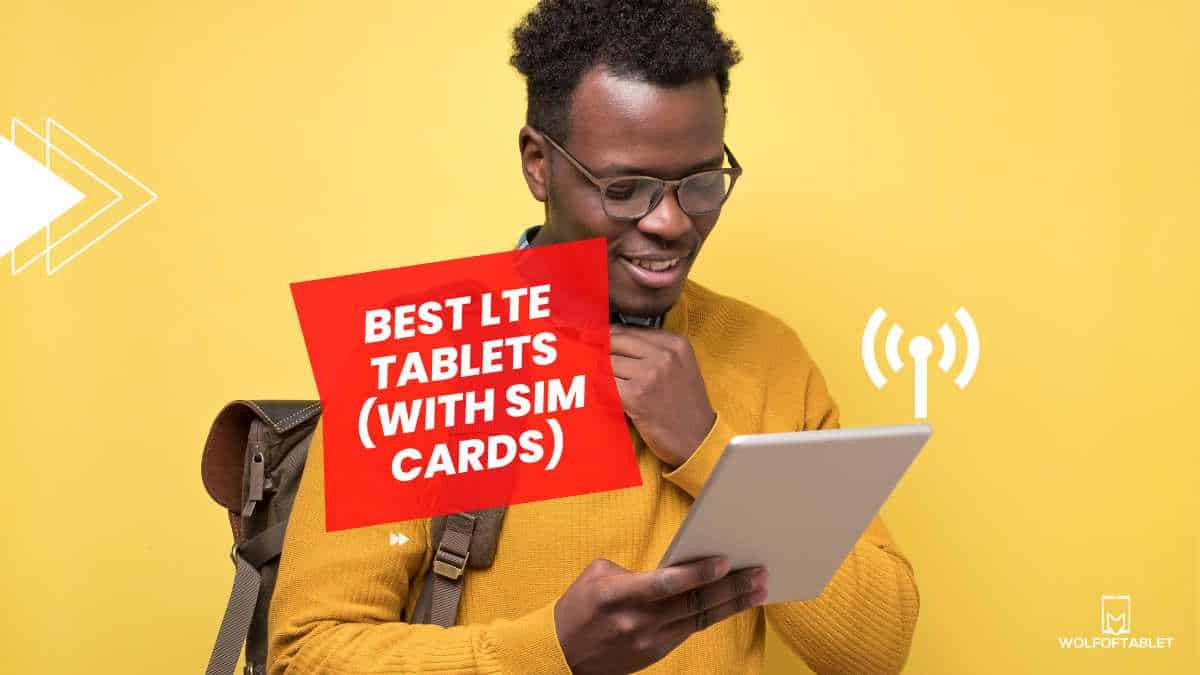 best lte tablets with sim cards with pros, cons, specs - the ultimate list