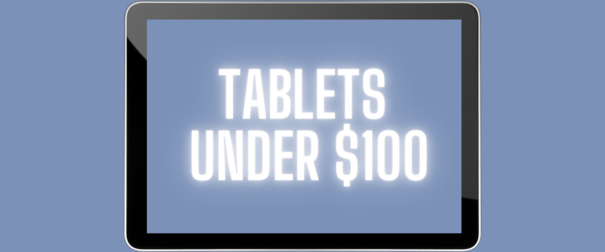 tablets under 100 dollars