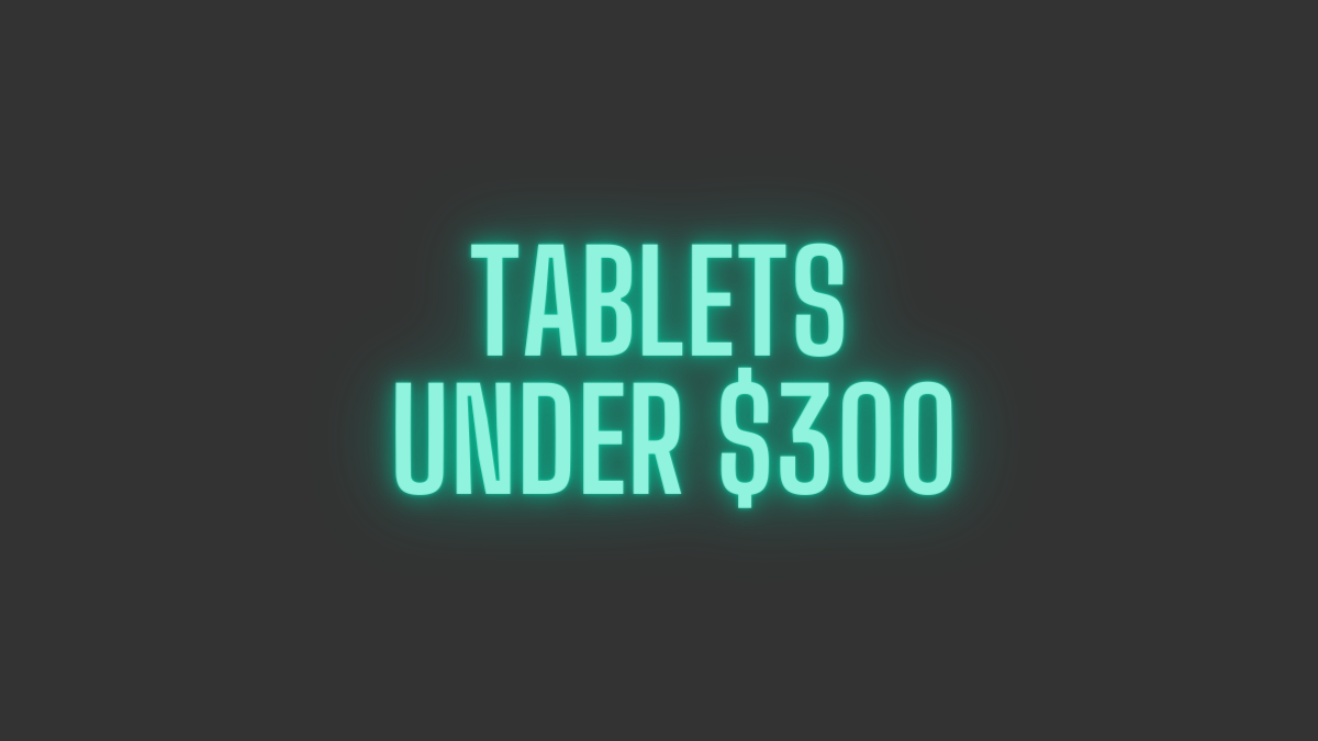 tablets under 300 usd selections